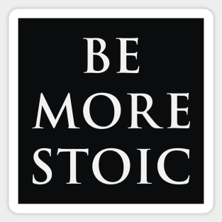 Be More Stoic Sticker